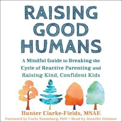 Hunter Clarke-Fields Raising Good Humans (Gebundene Ausgabe)