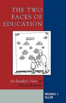 The Two Faces of Education: An Insiders View of School Reform - VERY ...