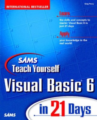 Sams Teach Yourself Visual Basic 6 in 21 Days By Greg Perry. 978