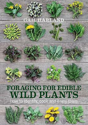 Foraging for Edible Wild Plants: How to Identify, Cook and Enjoy Them by Gail...