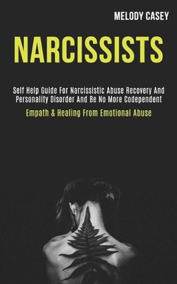 Narcissists: Self Help Guide for Narcissistic Abuse Recovery and Personality Dis