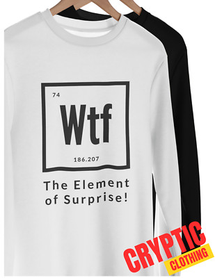 WTF The Element of Surprise T-SHIRT Funny Chemistry Periodic Table Science TEE