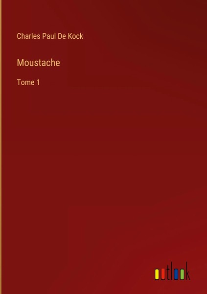 Charles Paul De Kock | Moustache | Buch | FranzöSisch (2025) | Tome 1-image