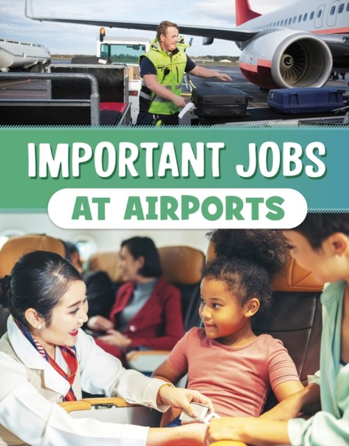 Important Jobs at Airports by Mari Bolte (Paperback Book)
