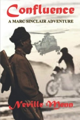 Confluence: a Marc Sinclair Adventure Novel - Paperback NEW Neville Menn