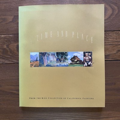 A Time & Place Oakland Museum 1990 Ries Collection of California Painting SC