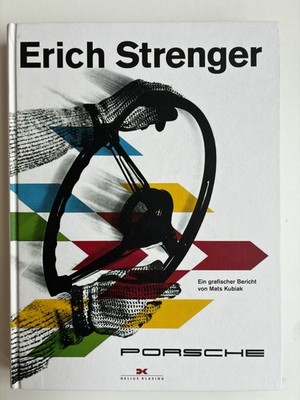 Erich Strenger und PORSCHE - Ein grafischer Bericht von Mats Kubiak BUCH