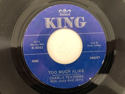 Rockabilly 45 CHARLIE FEATHERS Too Much Alike/When You Come Around KING hear