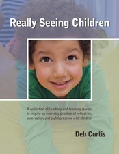 Really Seeing Children: A Collection of Teach...