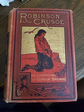 Robinson Crusoe By Daniel Defoe With 103 Illustrations By Gordon Browne, 1884