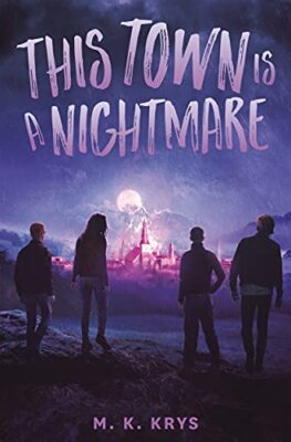 This Town Is a Nightmare by Krys, M. K. [Hardcover]