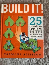 Build It!: 25 Creative STEM Projects For Budding Engineers