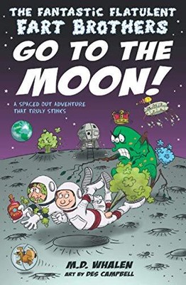 The Fantastic Flatulent Fart Brothers Go to the Moon!: A Spaced Out Comedy SciFi