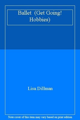 Ballet  (Get Going! Hobbies),Lisa Dillman