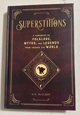 Superstitions : A Handbook of Folklore, Myths, and Legends from Around the World