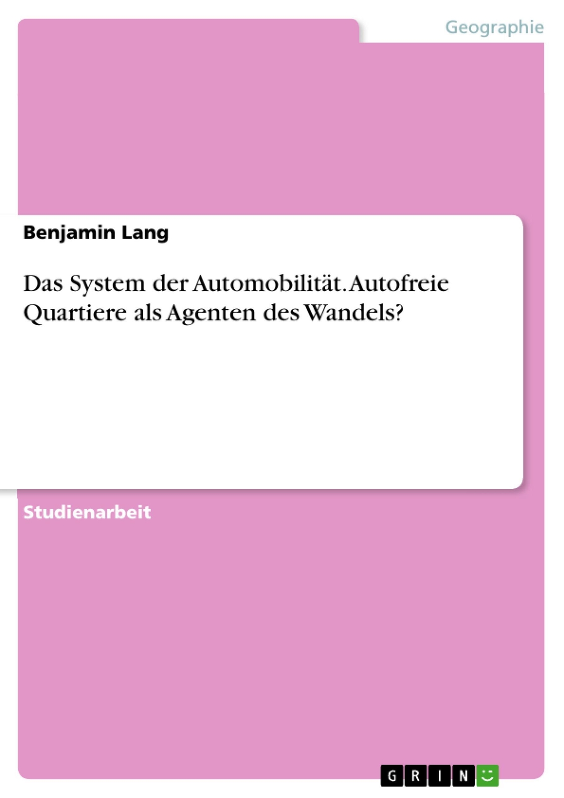 Das System Der Automobilität. Autofreie Quartiere Als Agenten Des