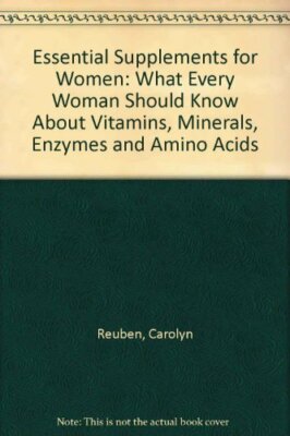 Essential Supplements for Women: What Every Woman Should Know About Vitamins, ,