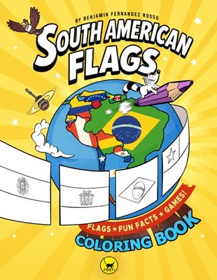 South American Flags Coloring & Activity Book for Kids Ages 6 12: Learn and Colo