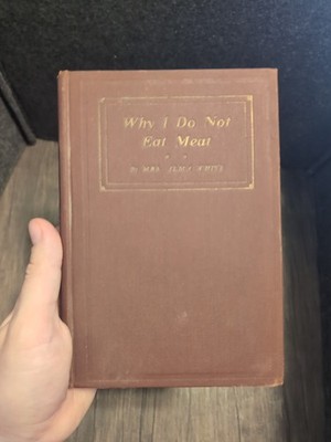 Why I Do Not Eat Meat First Edition By Mrs. Alma White