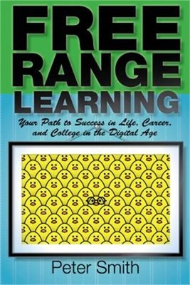 Free Range Learning in the Digital Age: The Emerging Revolution in College, Care