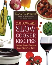 200 Low-Carb Slow Cooker Recipes: Healthy Dinners That Are Ready W - VERY GOOD