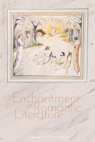 The Enchanted Moment in Romantic Literature Hopps Hardback 9781835537831