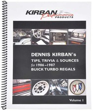 Dennis Kirban's Tips Trivia and Sources for 1986-1987 Buick Turbo Regals - Vol 1