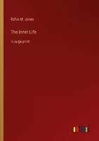 The Inner Life Rufus M. Jones