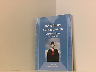 The Bilingual Mental Lexicon: Interdisciplinary Approaches (Bilingual Education 