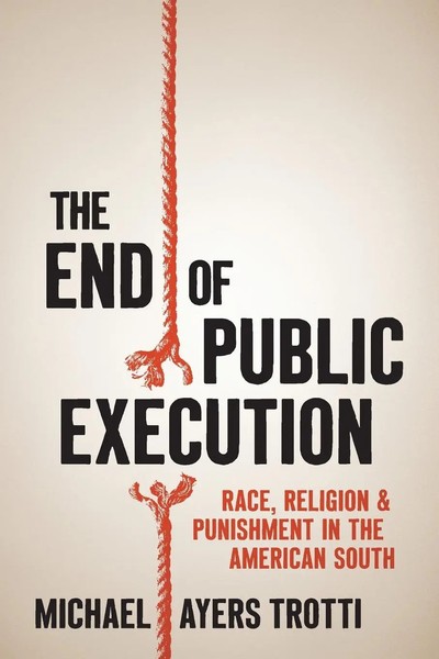 The End Of Public Execution Race, Religion, And Punishment In The American South-image