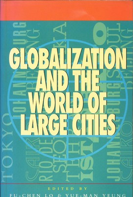 Globalization and the World of Large Cities Lo, Fu-chen und Yue-man Yeung: