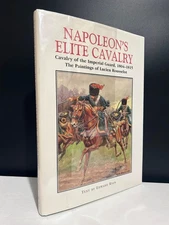 Napoleon's Elite Cavalry : Cavalry of the Imperial Guard, 1804-1815 by Edward...