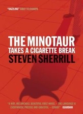 The Minotaur Takes a Cigarette Break By  Steven Sherrill. 9781841954875