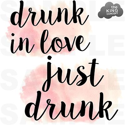 Drunk in Love & Just Drunk Bügelbild T-Shirt Transfer Beyoncé Junggesellinnenabschied Tops