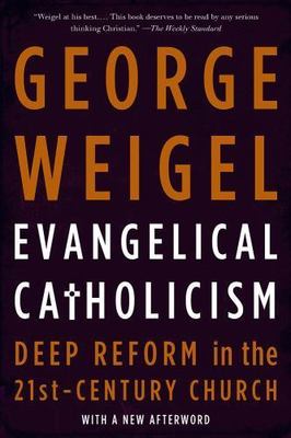 Evangelical Catholicism by Weigel, George