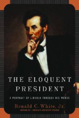 The Eloquent President: A Portrait of Lincoln Through His Words - VERY GOOD