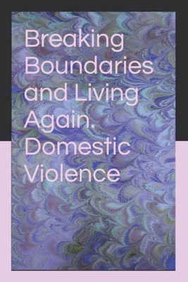 Breaking Boundaries and Living Again by Felicia Martinez Paperback Book