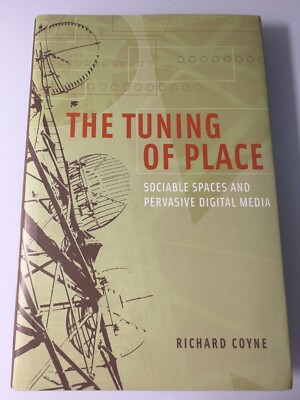 The Tuning of Place by Richard Coyne Hardcover Nonfiction Sociology Technology