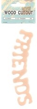 Wood Cutout.....FRIENDS.....Size 6-1/2" 1 PIECE curved downward 1 1/4 high