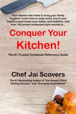 Conquer Your Kitchen...: The Hungry..., Scovers, Chef J