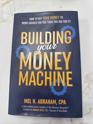 Building Your Money Machine: How to Get Your Money to Work Harder for You Th...