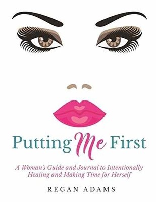 Putting Me First:: A Woman's Guide To - Paperback, by Adams Regan - Very Good