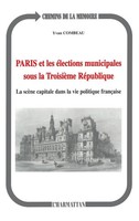 Yvan Combeau | Paris Et Les éLections Municipales Sous la TroisièMe RéPublique