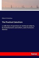 The Practical Catechism Robert Grimshaw Taschenbuch 308 S. Englisch 2018