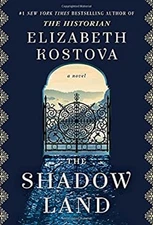 The Shadow Land: A Novel Hardcover Elizabeth Kostova