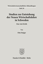 Studien zur Entstehung der Neuen Wirtschaftslehre in Schweden. Otto Steiger