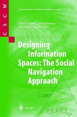 Designing Information Spaces: The Social Navigation Approach (Computer Supported