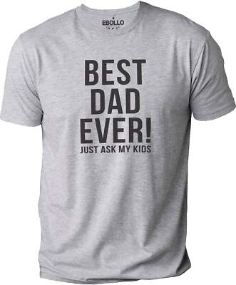Best Dad Ever Just Ask My Kids | Funny Shirt Men - Fathers Day Gift - Novelty