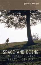 Space and being in contemporary French cinema by James S. Williams (English) Pap