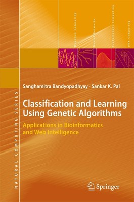 Classification and Learning Using Genetic Algorithms Sankar Kumar Pal